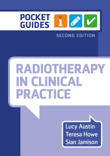 Radiotherapy in Clinical Practice, second edition: A Pocket Guide