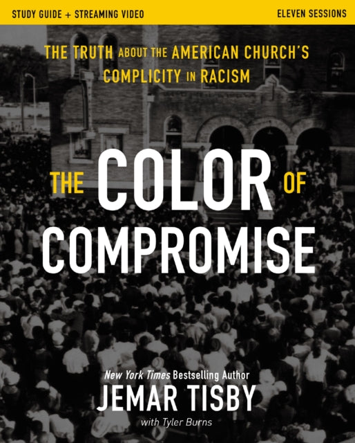 The Color of Compromise Study Guide plus Streaming Video: The Truth about the American Church's Complicity in Racism