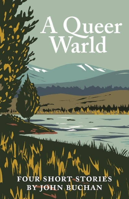 A Queer Warld: Four Short Stories by John Buchan