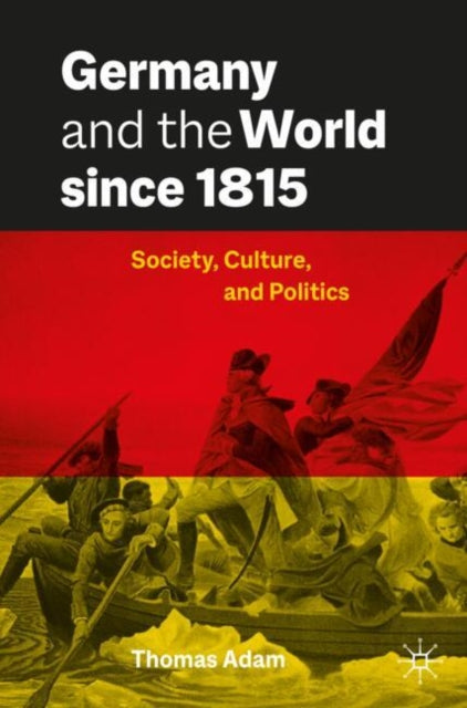 Germany and the World since 1815: Society, Culture, and Politics