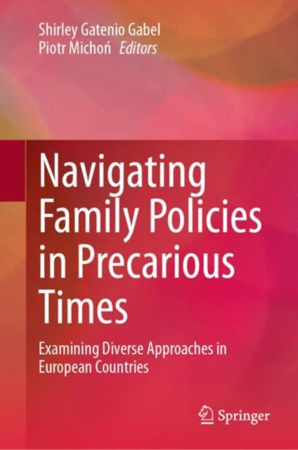 Navigating Family Policies in Precarious Times: Examining Diverse Approaches in European Countries