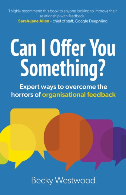 Can I Offer You Something?: Expert ways to overcome the horrors of organisational feedback