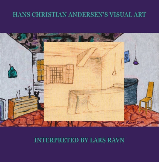 Hans Christian Andersen's visual art: Interpreted by Lars Ravn