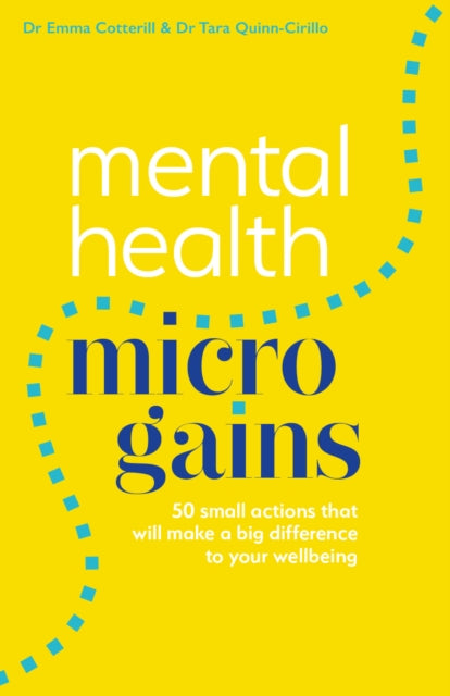 Mental Health Micro-gains: 50 Small Actions That Will Make a Big Difference to Your Wellbeing