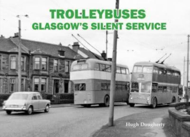 Trolleybuses: Glasgow's Silent Service