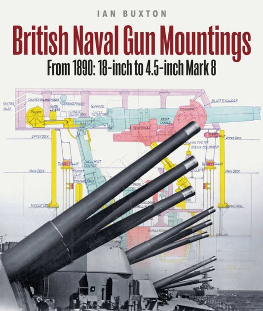 British Naval Gun Mountings: From 1890: 18-inch to 4.5-inch Mark 8