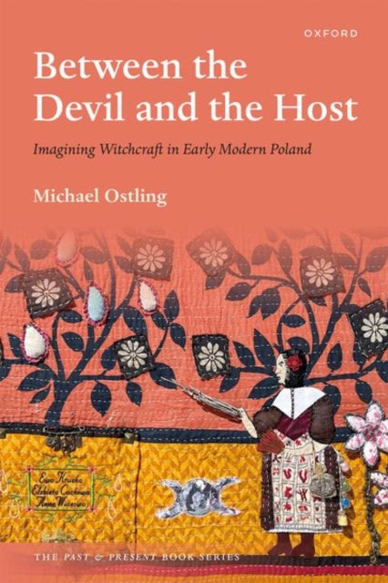 Between the Devil and the Host: Imagining Witchcraft in Early Modern Poland