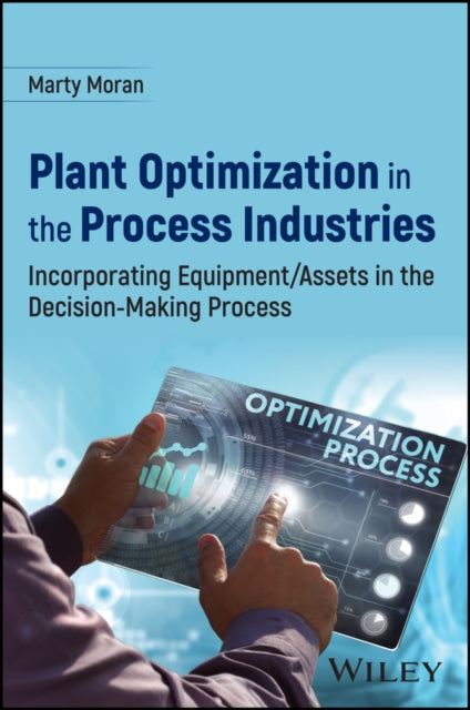 Plant Optimization in the Process Industries: Incorporating Equipment/Assets in the Decision-Making Process