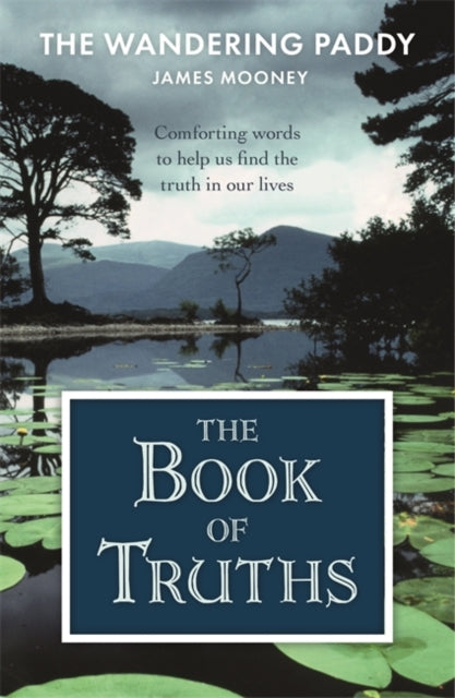 The Book of Truths: Words to Help Us Find the Truth in Our Lives From The Wandering Paddy