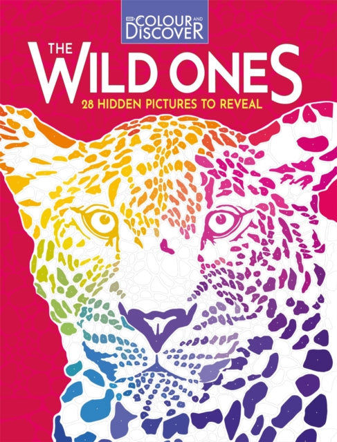 Colour and Discover: The Wild Ones: 28 Hidden Pictures to Reveal