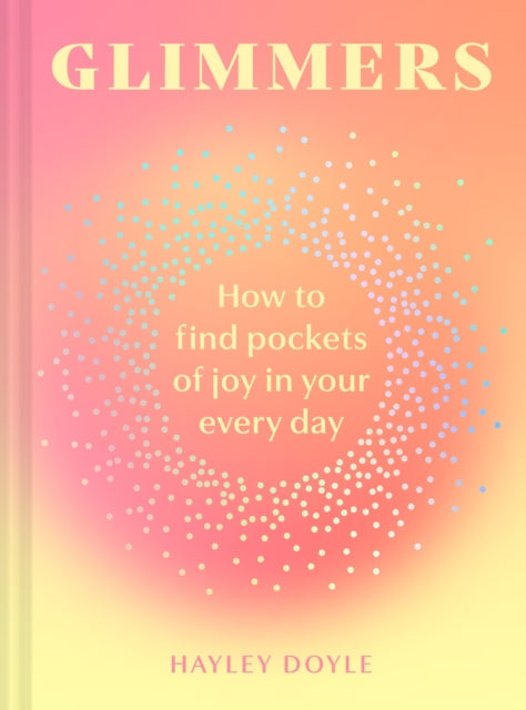 Glimmers: How to Find Pockets of Joy in Every Day