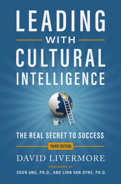 Leading with Cultural Intelligence 3rd Edition: The Real Secret to Success