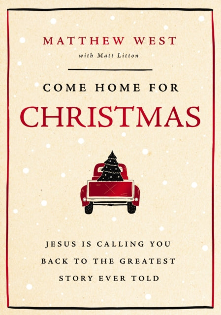 Come Home for Christmas: Jesus Is Calling You Back to the Greatest Story Ever Told