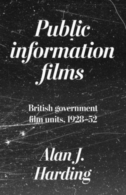 Public Information Films: British Government Film Units, 1930–52