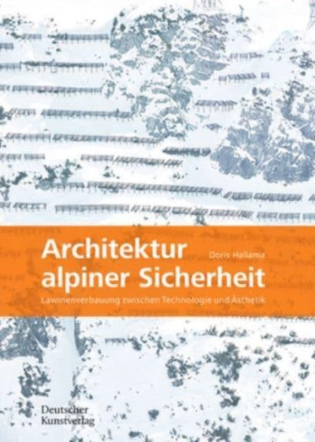 Architektur alpiner Sicherheit: Lawinenverbauung zwischen Technologie und Asthetik