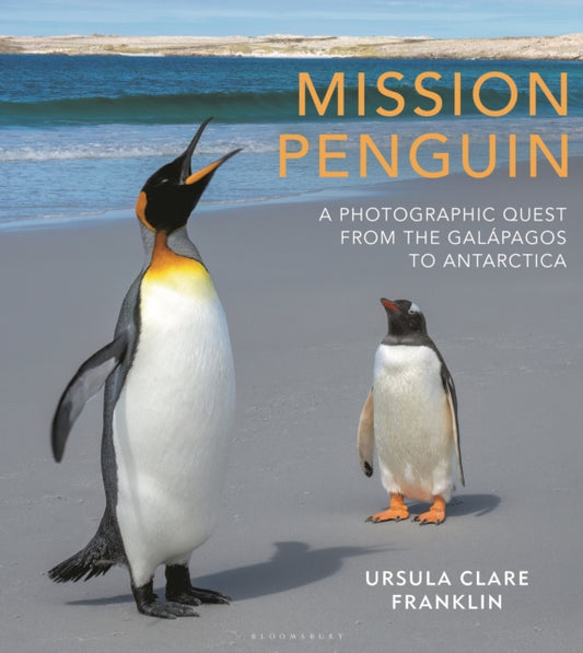 Mission Penguin: A photographic quest from the Galapagos to Antarctica