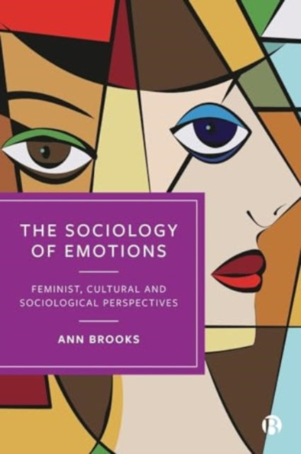 The Sociology of Emotions: Feminist, Cultural and Sociological Perspectives