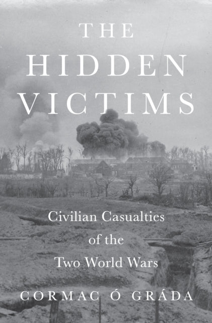 The Hidden Victims: Civilian Casualties of the Two World Wars