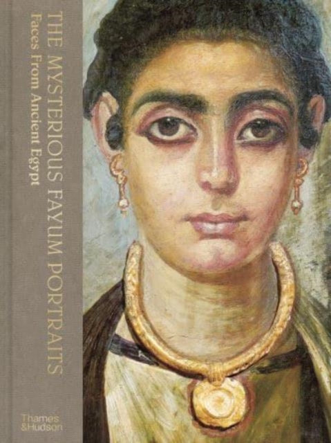 The Mysterious Fayum Portraits: Faces from Ancient Egypt