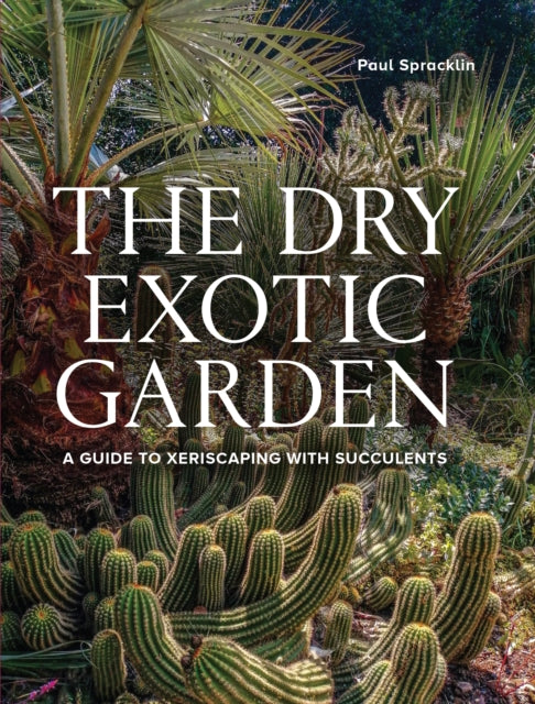 Dry Exotic Garden: A Gardener’s Guide to Xeriscaping with Succulents