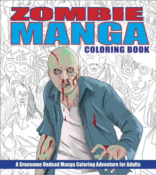 Zombie Manga Coloring Book: A Gruesome Undead Manga Coloring Adventure for Adults