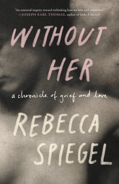 Without Her: A Chronicle of Grief
