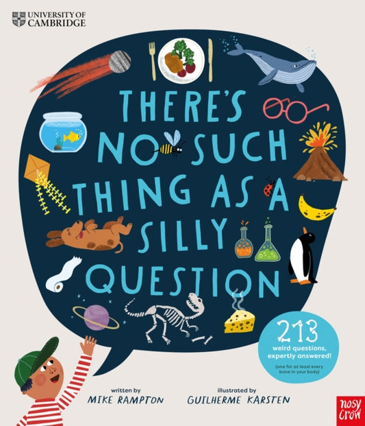 University of Cambridge: There's No Such Thing as a Silly Question: 213 Weird Questions, Expertly Answered!