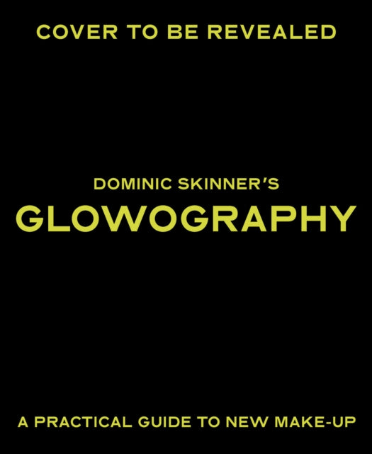 Dominic Skinner's Glowography: A Practical Guide to New Makeup