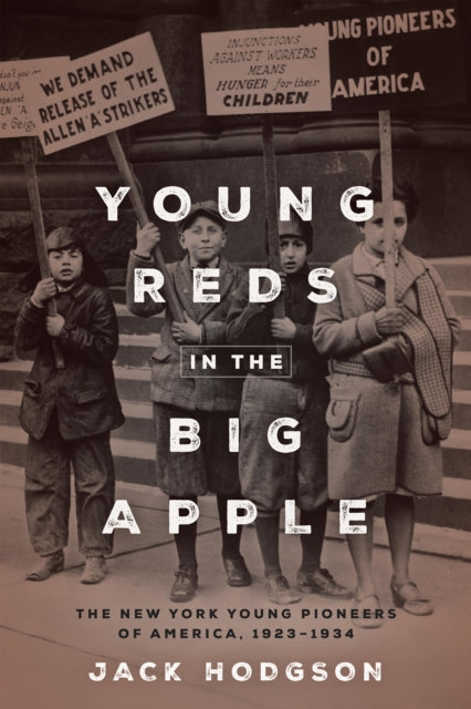 Young Reds in the Big Apple: The New York Young Pioneers of America, 1923-1934