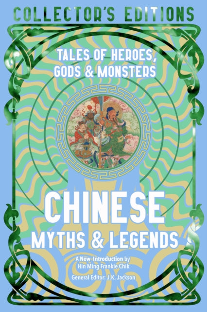 Chinese Myths & Legends: Tales of Gods, Heroes & Monsters