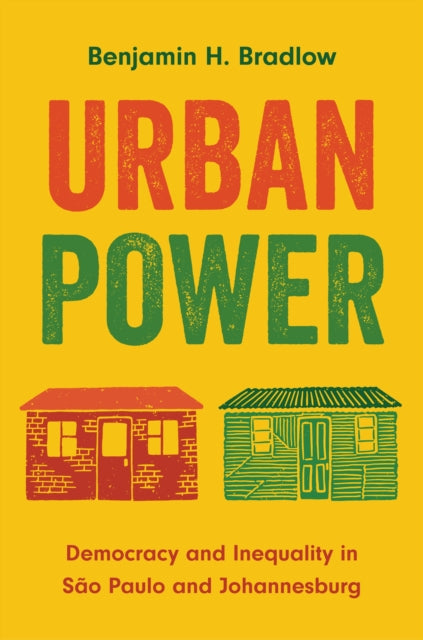 Urban Power: Democracy and Inequality in Sao Paulo and Johannesburg