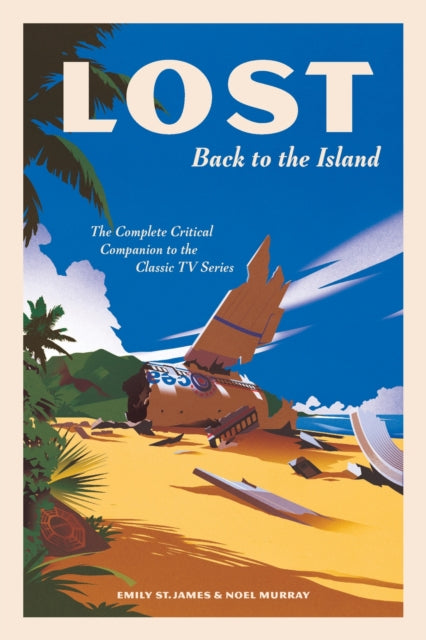 LOST: Back to the Island: The Complete Critical Companion to The Classic TV Series