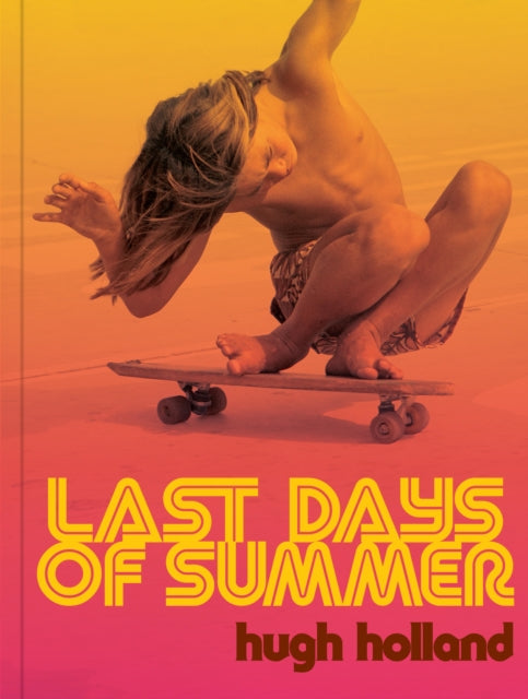 Last Days of Summer: California Skateboarding Archive 1975–1978