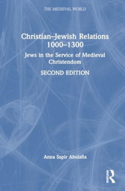 Christian–Jewish Relations 1000–1300: Jews in the Service of Medieval Christendom