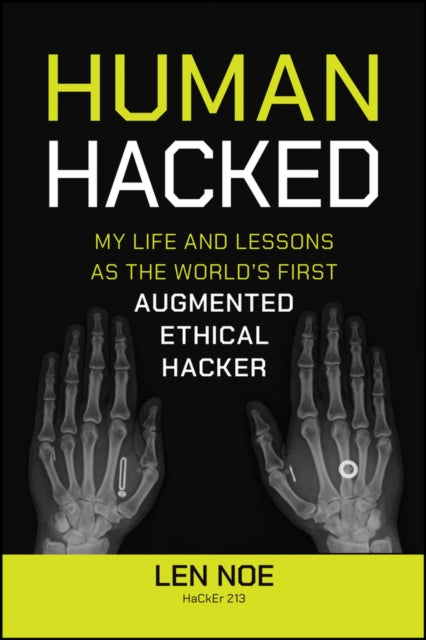 Human Hacked: My Life and Lessons as the World's First Augmented Ethical Hacker