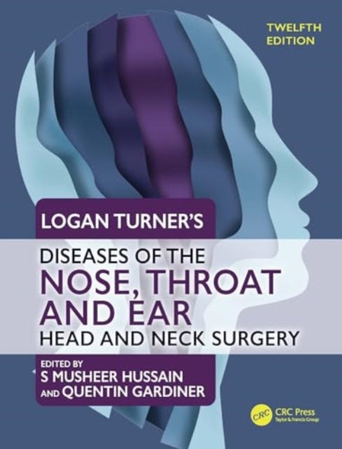 Logan Turner's Diseases of the Nose, Throat and Ear: Head and Neck Surgery, 12th Edition