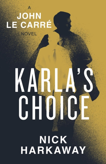 Karla's Choice: A  John le Carre Novel