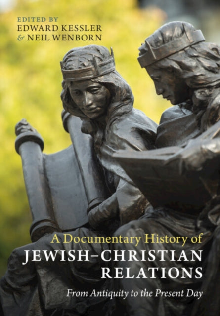 A Documentary History of Jewish–Christian Relations: From Antiquity to the Present Day