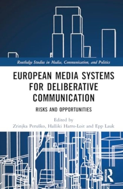 European Media Systems for Deliberative Communication: Risks and Opportunities