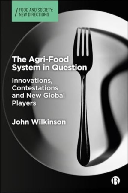 The Agri-Food System in Question: Innovations, Contestations, and New Global Players