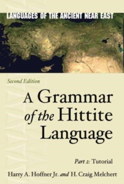 A Grammar of the Hittite Language: Part 2: Tutorial