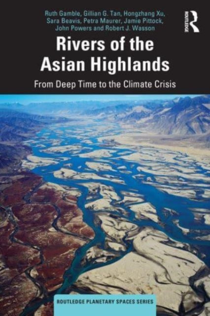 Rivers of the Asian Highlands: From Deep Time to the Climate Crisis