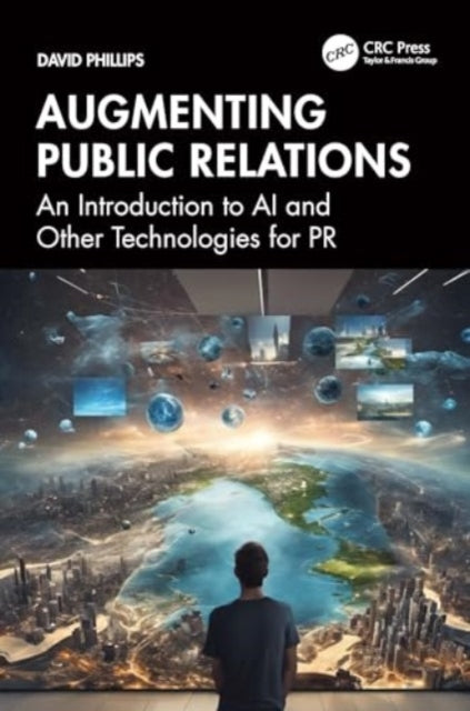 Augmenting Public Relations: An Introduction to AI and Other Technologies for PR