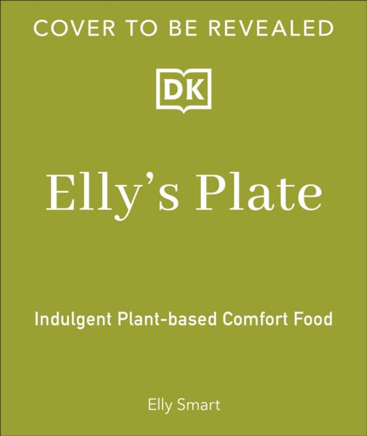 Elly's Plate: Plant-based Comfort Food Made Easy
