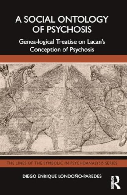 A Social Ontology of Psychosis: Genea-logical Treatise on Lacan’s Conception of Psychosis