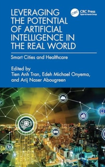 Leveraging the Potential of Artificial Intelligence in the Real World: Smart Cities and Healthcare