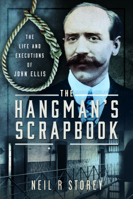 The Hangman's Scrapbook: The Life and Executions of John Ellis