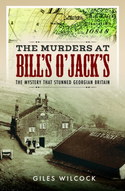 The Murders at Bill's O'Jack's: The Mystery that Stunned Georgian Britain