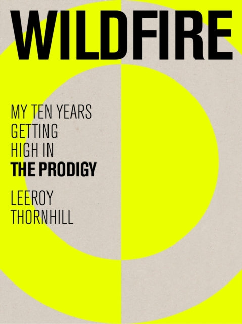 Wildfire: My Ten Years Getting High in The Prodigy