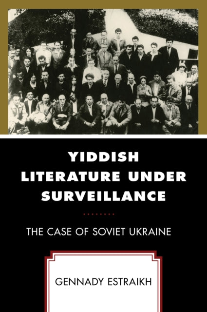 Yiddish Literature Under Surveillance: The Case of Soviet Ukraine